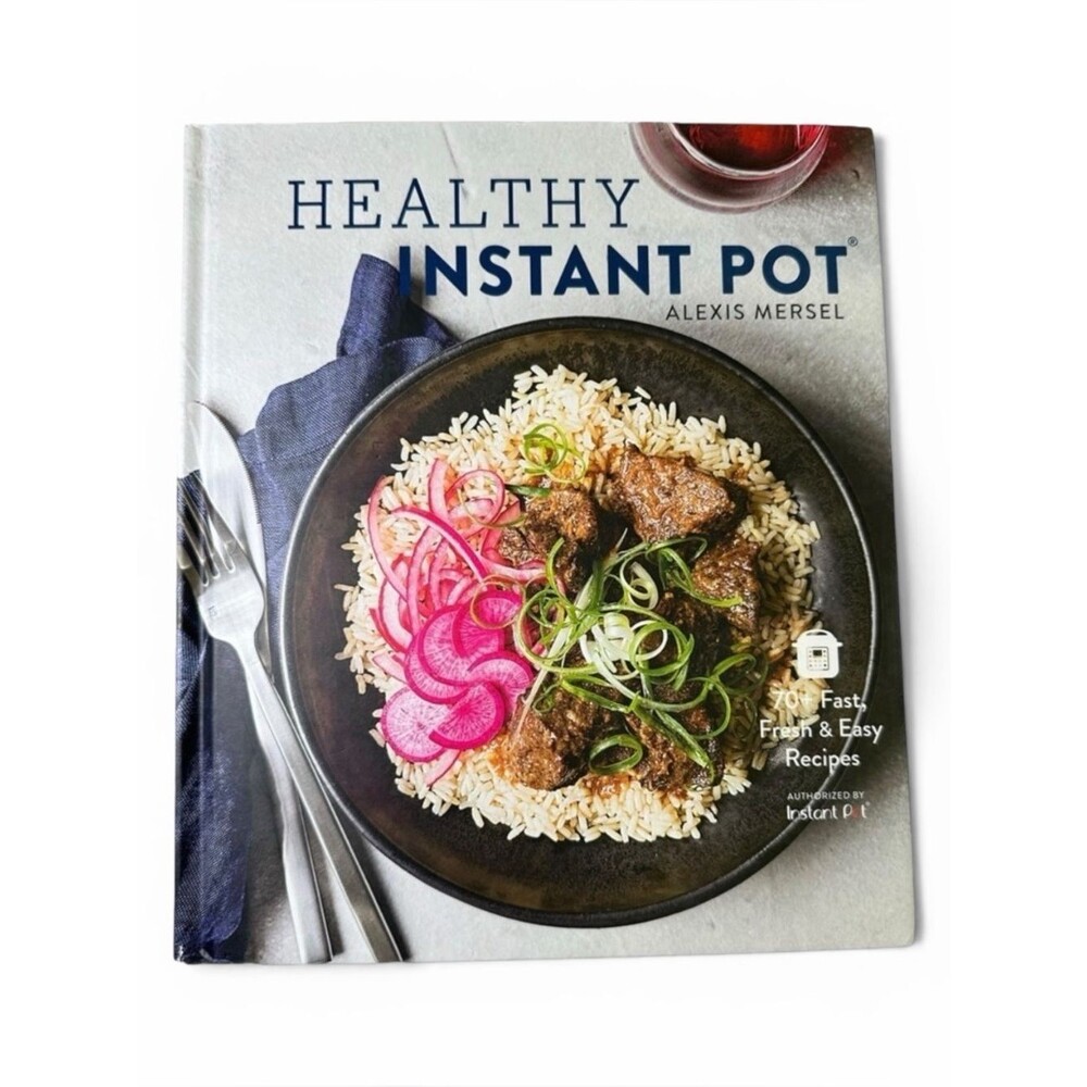 Healthy Instant Pot Cookbook Alexis Mersel Hardcover 70+ Fast Easy Recipes Guide